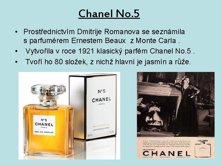 Chanel No. 5 • Prostřednictvím Dmitrije Romanova se seznámila s parfumérem Ernestem Beaux z