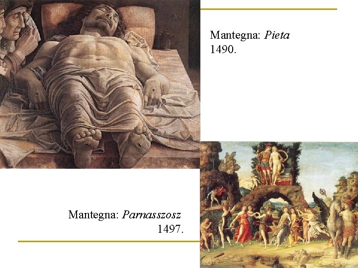 Mantegna: Pieta 1490. Mantegna: Parnasszosz 1497. 