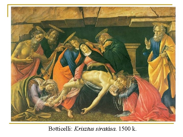 Botticelli: Krisztus siratása. 1500 k. 