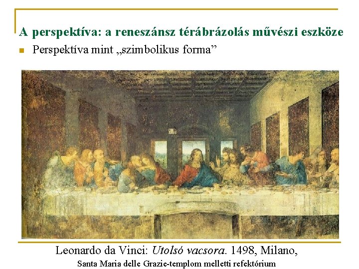 A perspektíva: a reneszánsz térábrázolás művészi eszköze n Perspektíva mint „szimbolikus forma” Leonardo da