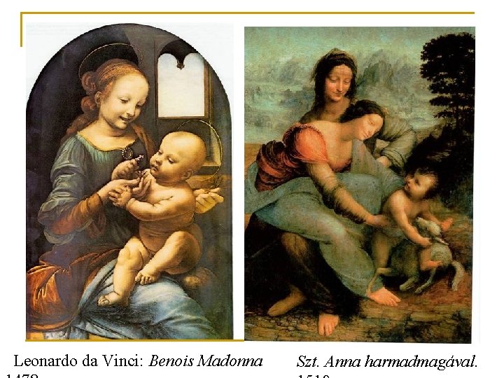 Leonardo da Vinci: Benois Madonna Szt. Anna harmadmagával. 