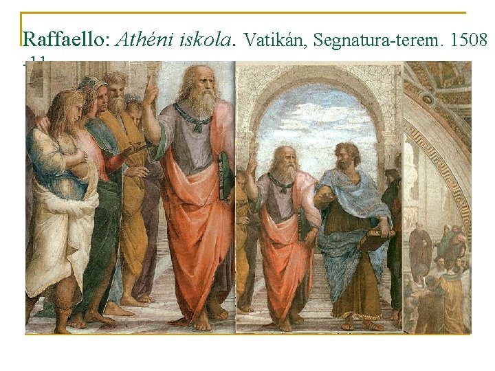 Raffaello: Athéni iskola. Vatikán, Segnatura-terem. 1508 -11 