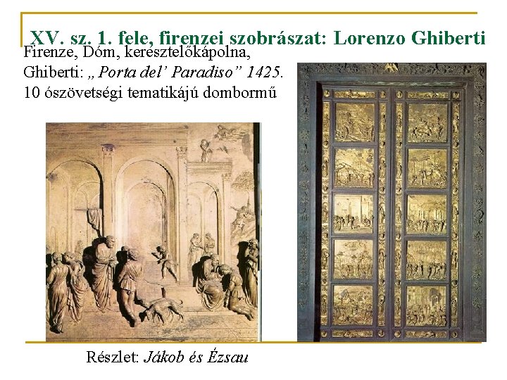 XV. sz. 1. fele, firenzei szobrászat: Lorenzo Ghiberti Firenze, Dóm, keresztelőkápolna, Ghiberti: „Porta del’