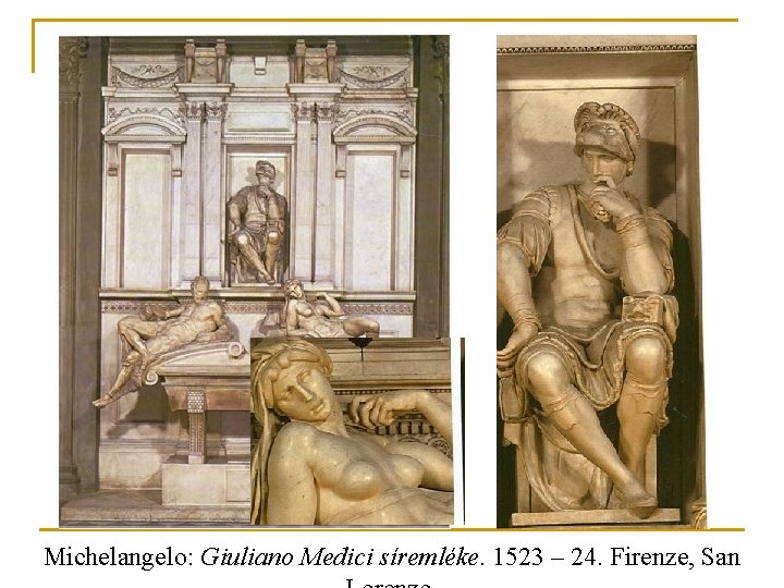 Michelangelo: Giuliano Medici síremléke. 1523 – 24. Firenze, San 