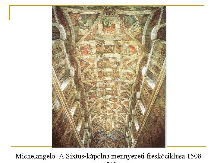 Michelangelo: A Sixtus-kápolna mennyezeti freskóciklusa 1508– 