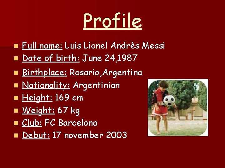 Profile Full name: Luis Lionel Andrès Messi n Date of birth: June 24, 1987 Profile Full name: Luis Lionel Andrès Messi n Date of birth: June 24, 1987