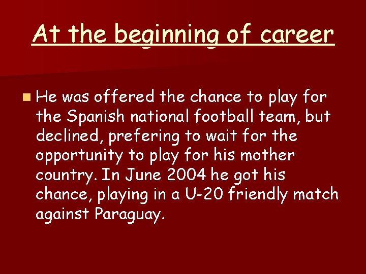 At the beginning of career n He was offered the chance to play for At the beginning of career n He was offered the chance to play for