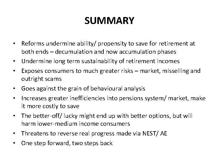 SUMMARY • Reforms undermine ability/ propensity to save for retirement at both ends –