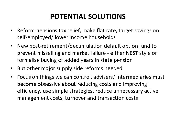 POTENTIAL SOLUTIONS • Reform pensions tax relief, make flat rate, target savings on self-employed/