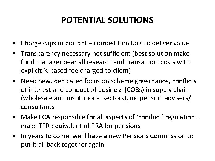POTENTIAL SOLUTIONS • Charge caps important – competition fails to deliver value • Transparency