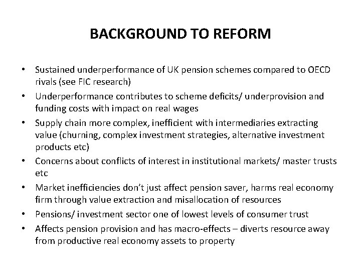 BACKGROUND TO REFORM • Sustained underperformance of UK pension schemes compared to OECD rivals