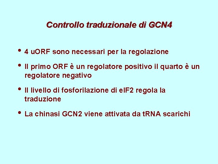 Controllo traduzionale di GCN 4 • 4 u. ORF sono necessari per la regolazione