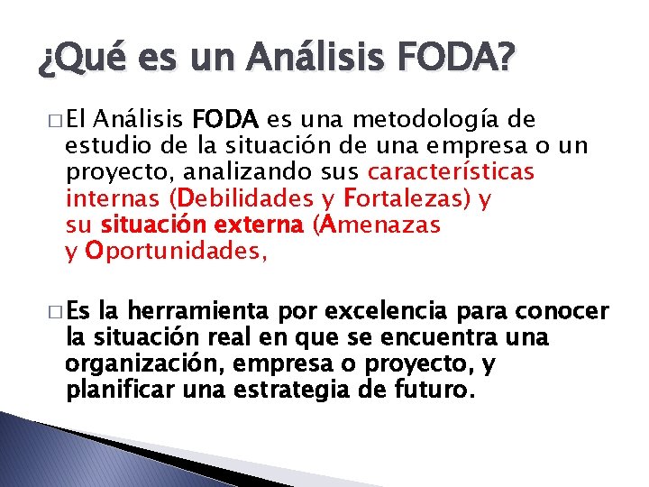 ¿Qué es un Análisis FODA? � El Análisis FODA es una metodología de estudio