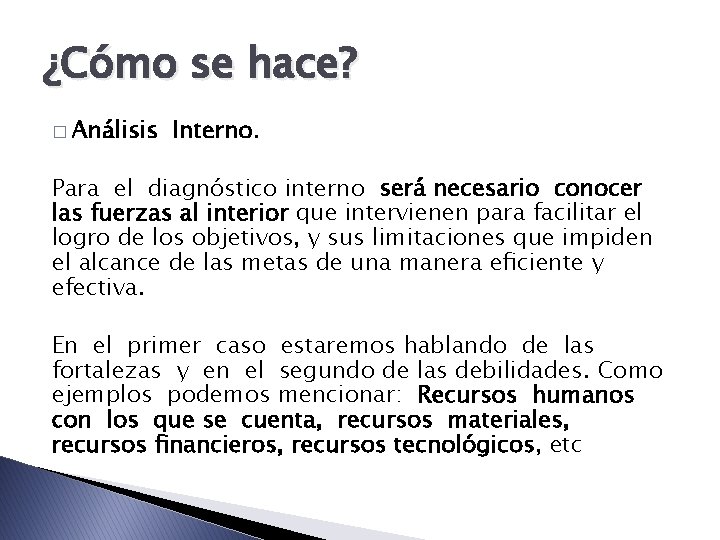 ¿Cómo se hace? � Análisis Interno. Para el diagnóstico interno será necesario conocer las