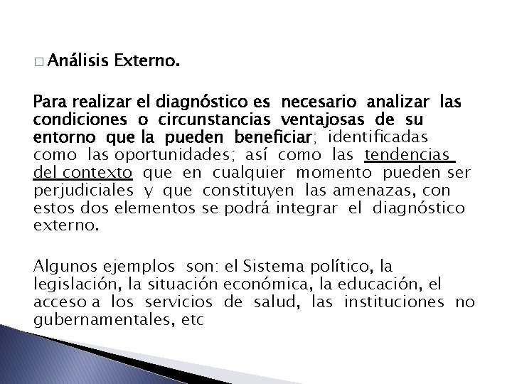 � Análisis Externo. Para realizar el diagnóstico es necesario analizar las condiciones o circunstancias