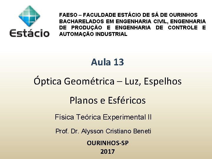 FAESO – FACULDADE ESTÁCIO DE SÁ DE OURINHOS BACHARELADOS EM ENGENHARIA CIVIL, ENGENHARIA DE