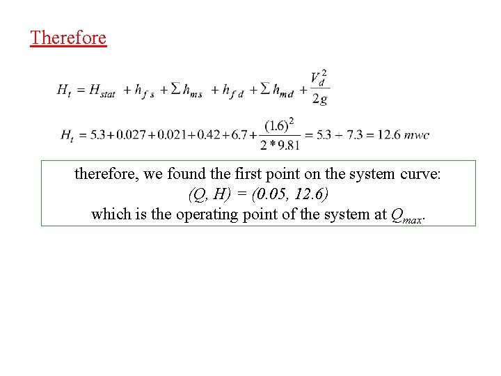 Therefore therefore, we found the first point on the system curve: (Q, H) =