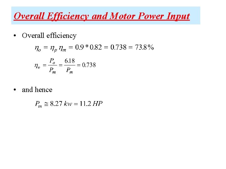Overall Efficiency and Motor Power Input • Overall efficiency • and hence 