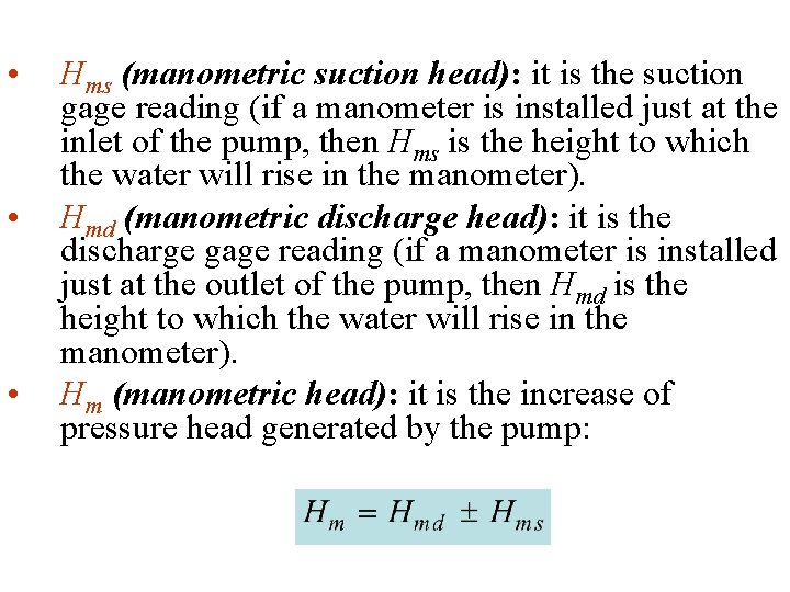  • • • Hms (manometric suction head): it is the suction gage reading