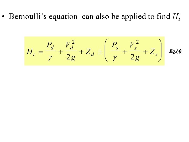  • Bernoulli’s equation can also be applied to find Ht Eq. (4) 