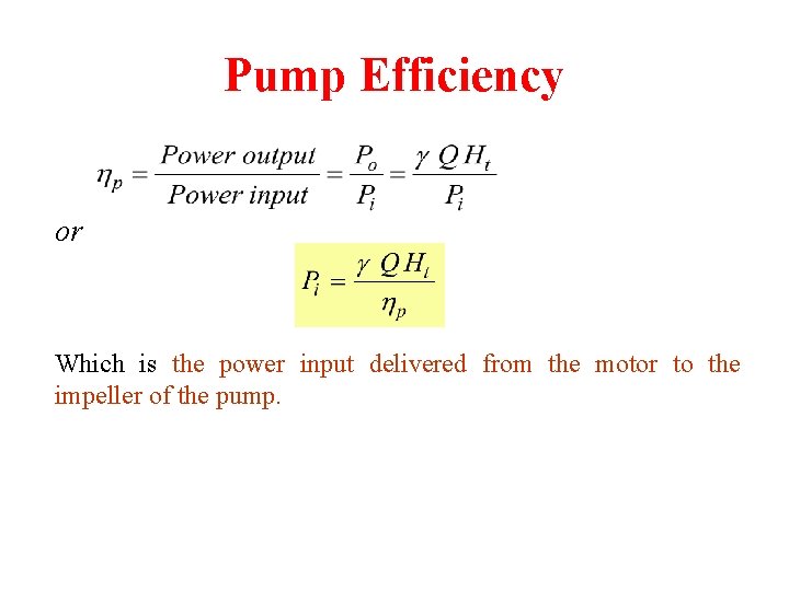 Pump Efficiency or Which is the power input delivered from the motor to the