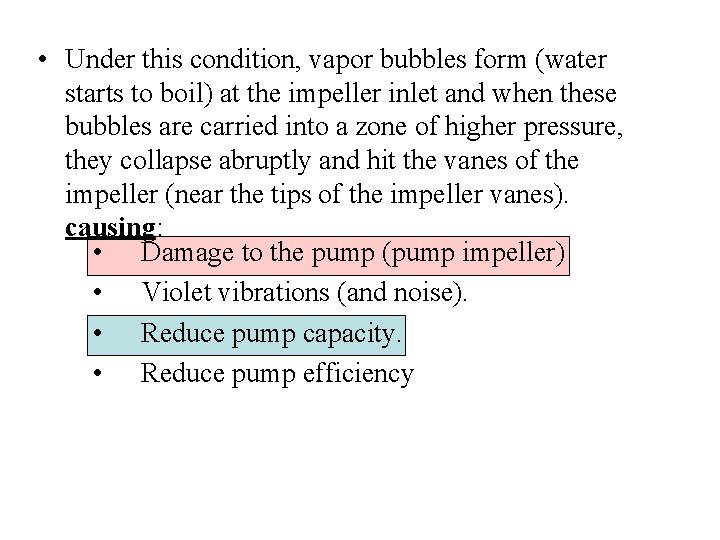  • Under this condition, vapor bubbles form (water starts to boil) at the