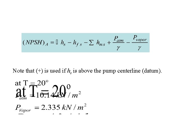Note that (+) is used if hs is above the pump centerline (datum). 