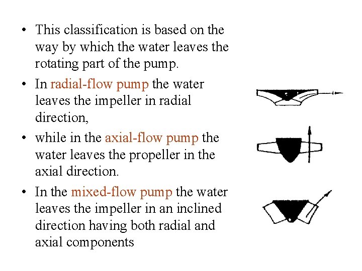  • This classification is based on the way by which the water leaves