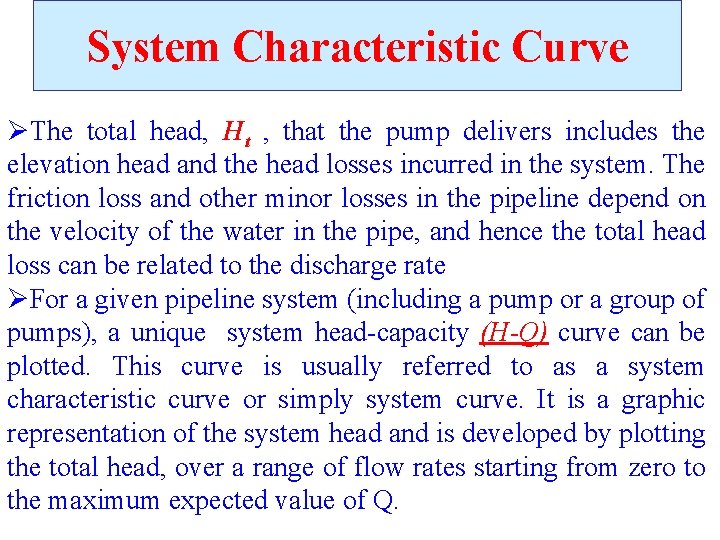 System Characteristic Curve ØThe total head, Ht , that the pump delivers includes the
