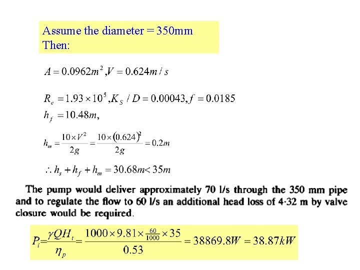 Assume the diameter = 350 mm Then: 