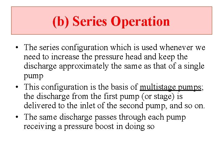 (b) Series Operation • The series configuration which is used whenever we need to