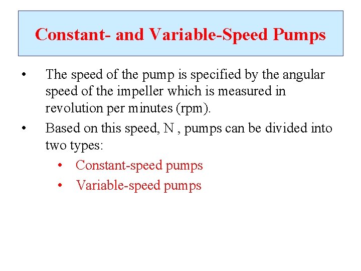 Constant- and Variable-Speed Pumps • • The speed of the pump is specified by
