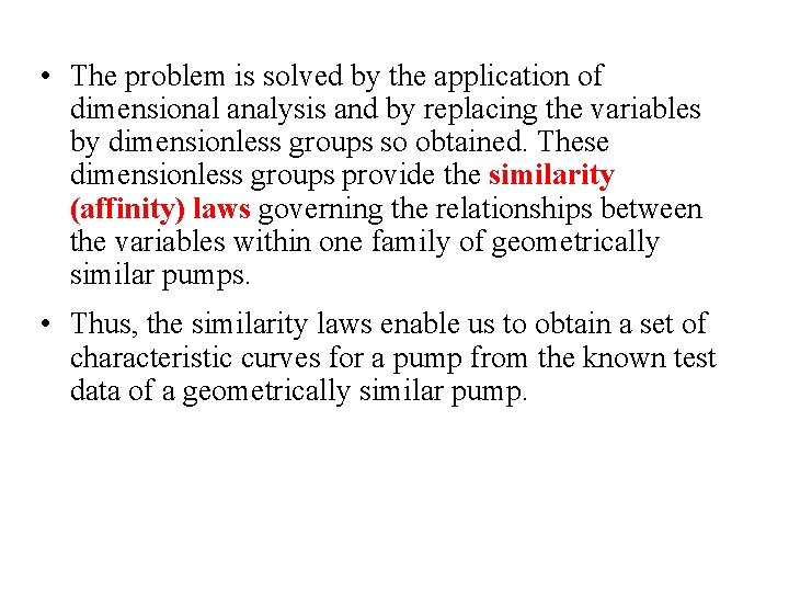  • The problem is solved by the application of dimensional analysis and by