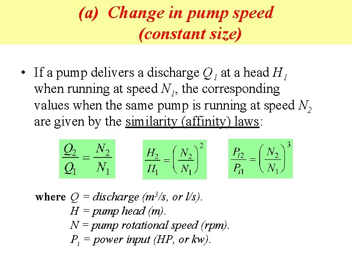 (a) Change in pump speed (constant size) • If a pump delivers a discharge