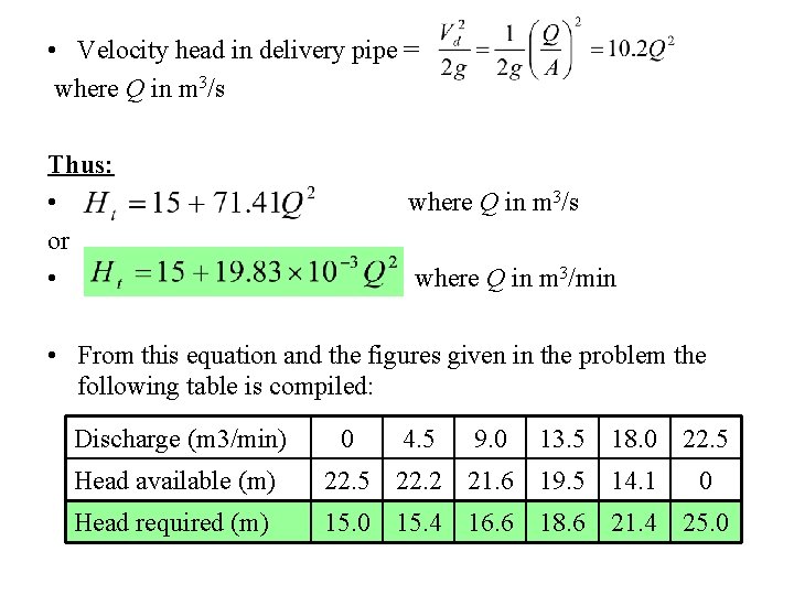 • Velocity head in delivery pipe = where Q in m 3/s Thus: