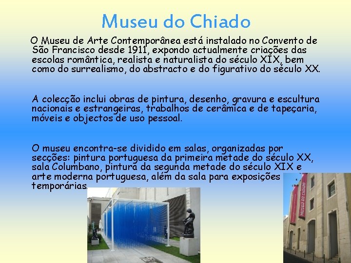 Museu do Chiado O Museu de Arte Contemporânea está instalado no Convento de São