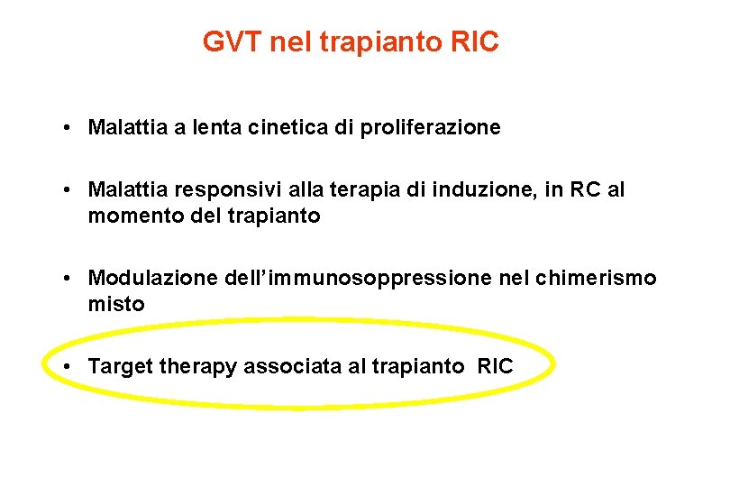 GVT nel trapianto RIC • Malattia a lenta cinetica di proliferazione • Malattia responsivi GVT nel trapianto RIC • Malattia a lenta cinetica di proliferazione • Malattia responsivi