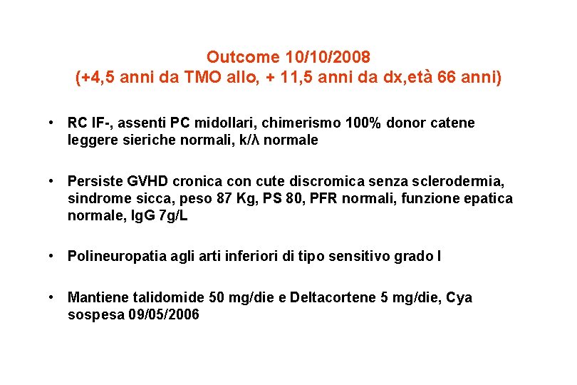 Outcome 10/10/2008 (+4, 5 anni da TMO allo, + 11, 5 anni da dx, Outcome 10/10/2008 (+4, 5 anni da TMO allo, + 11, 5 anni da dx,