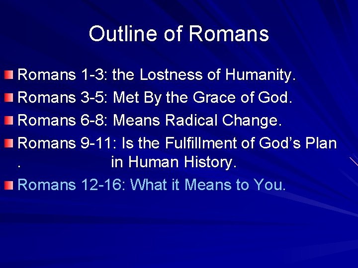 Outline of Romans 1 -3: the Lostness of Humanity. Romans 3 -5: Met By