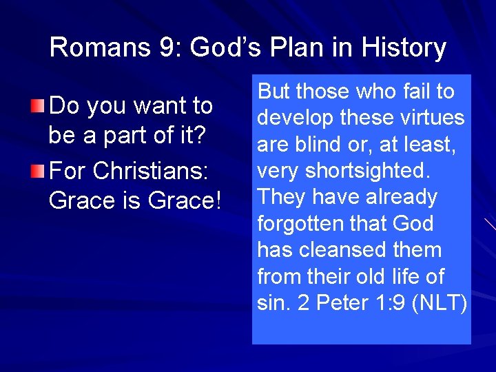 Romans 9: God’s Plan in History Do you want to be a part of