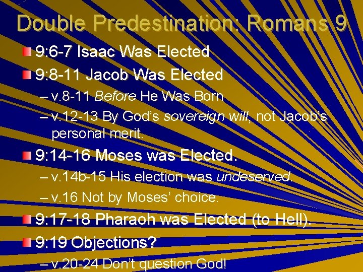 Double Predestination: Romans 9 9: 6 -7 Isaac Was Elected 9: 8 -11 Jacob
