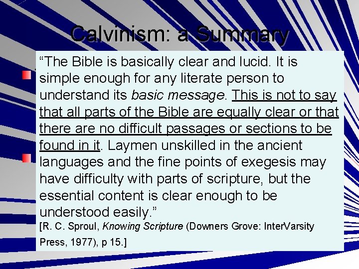 Calvinism: a Summary “The Bible is basically clear and lucid. It is The Argument: