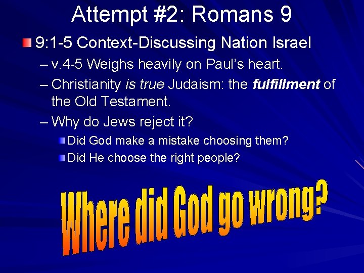 Attempt #2: Romans 9 9: 1 -5 Context-Discussing Nation Israel – v. 4 -5