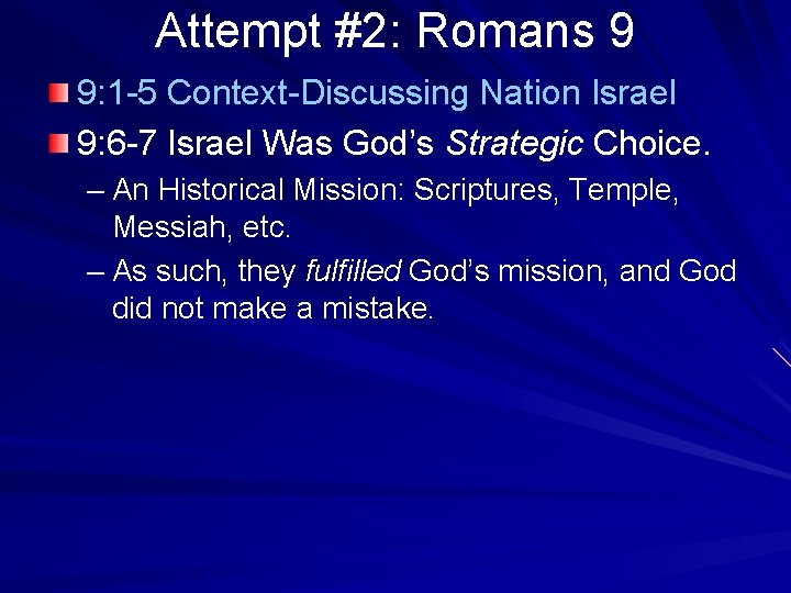 Attempt #2: Romans 9 9: 1 -5 Context-Discussing Nation Israel 9: 6 -7 Israel