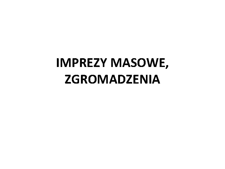 IMPREZY MASOWE, ZGROMADZENIA 