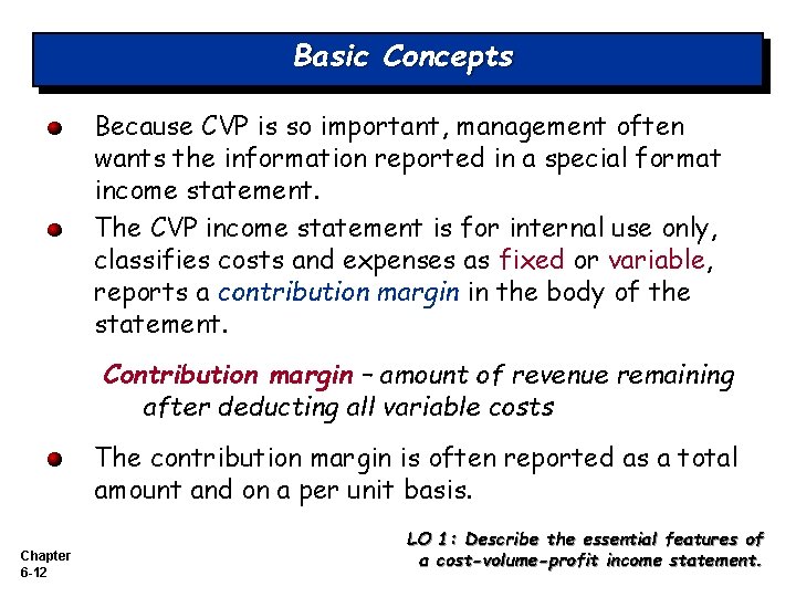 Basic Concepts Because CVP is so important, management often wants the information reported in