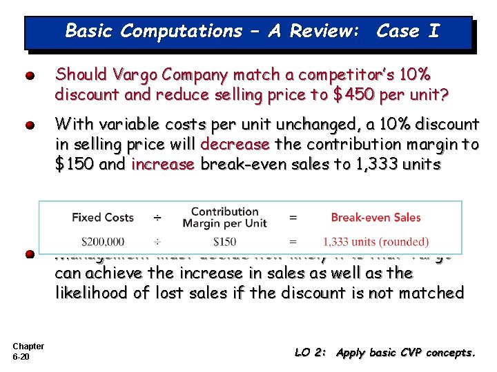 Basic Computations – A Review: Case I Should Vargo Company match a competitor’s 10%
