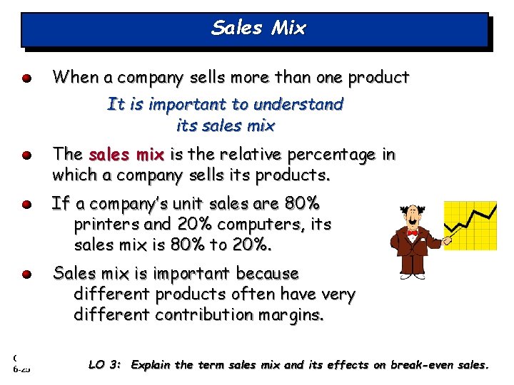 Sales Mix When a company sells more than one product It is important to