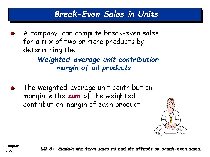 Break-Even Sales in Units A company can compute break-even sales for a mix of