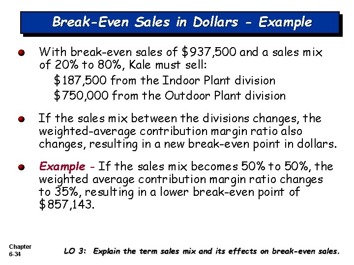 Break-Even Sales in Dollars - Example With break-even sales of $937, 500 and a